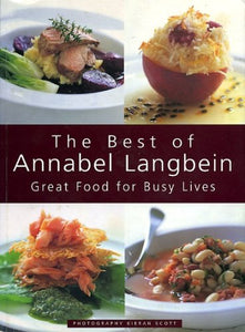 The Best of Annabel Langbein: Great Food for Busy Lives 