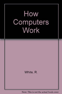 How Computers Work by White, Ron (2001) Paperback 