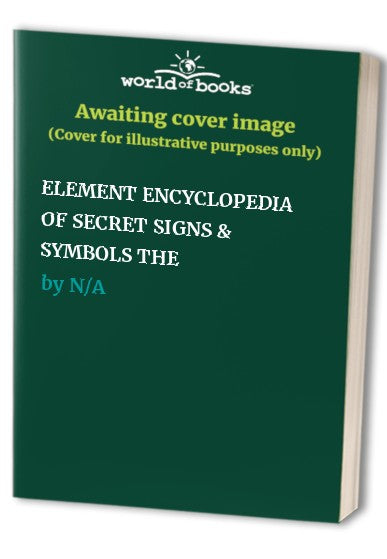 Element Encyclopedia of Secret Signs & Symbols