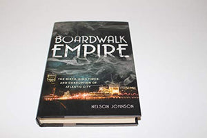 Boardwalk Empire: The Birth, High Times, and Corruption of Atlantic City