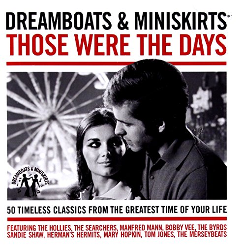 Dreamboats & Miniskirts: Those Were The Days