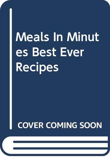Meals In Minutes Best Ever Recipes