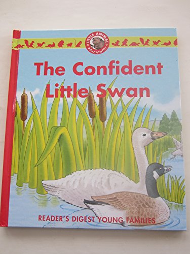 The Confident Little Swan : A Little Animal Adventure