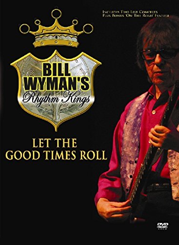 Bill Wyman's Rhythm Kings: Let The Good Times Roll [DVD] [NTSC]