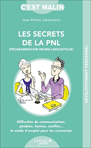 Les secrets de la pnl, c'est malin: Difficultés de communication, phobies, hontes, conflits...