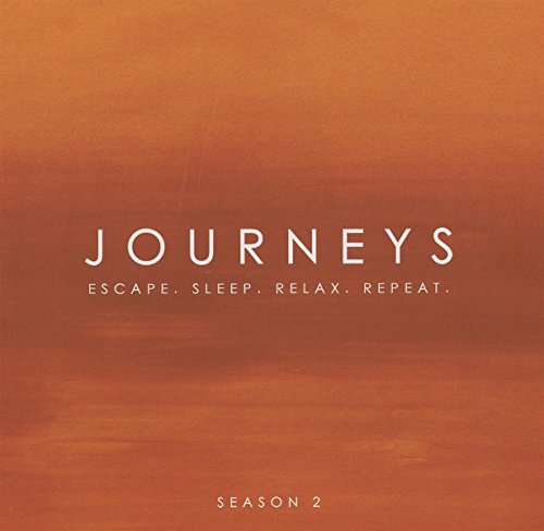 Journeys - Escape. Sleep. Relax. Repeat. - Season Two
