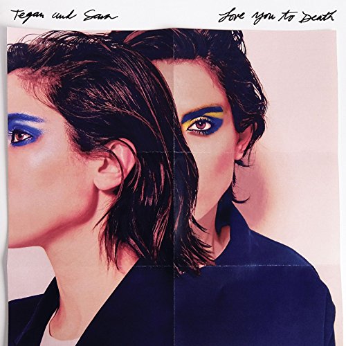 Tegan & Sara - Love You to Death