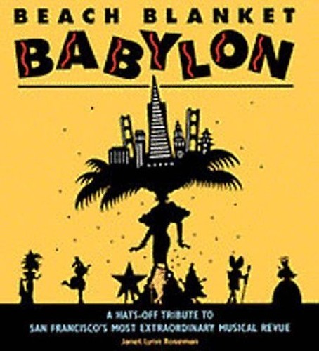 Beach Blanket Babylon: A Hats-Off Tribute to San Francisco's Most Extraordinary Musical Revue by Janet Lynn (1997-06-01)