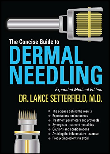 The Concise Guide to Dermal Needling Expanded Medical Edition by Dr Lance Setterfield M.D. (2013-05-03)