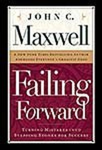 Failing Forward by John Maxwell (2009-05-04)