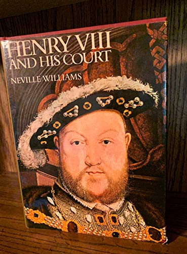 Henry VIII and His Court by Neville Williams (1971-10-03)