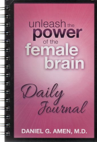 Unleash the Power of the Female Brain Daily Journal by Daniel G. Amen (2013-05-04)