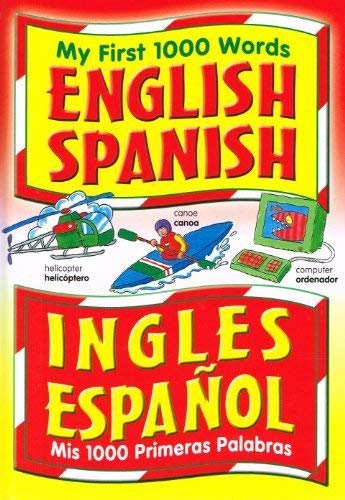 My First 1000 Words English Spanish : Ingles Espanol :