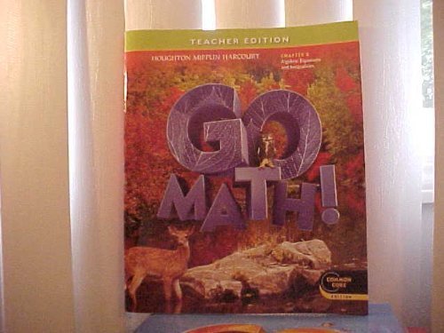 Houghton Mifflin Harcourt Go Math! Teacher Edition Grade 6 Chapter 8 Algebra Equations and Inequalities Common Core Edition by Houghton Mifflin Harcourt (2012-05-03)