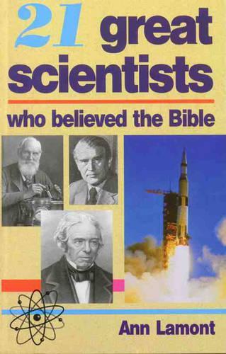 21 Great Scientists Who Believed the Bible