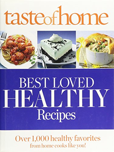 Taste of Home Best Loved HEALTHY Recipes: Over 1,000 healthy favorites for home cooks like you! (Reader's Digest Taste of Home) by Reader's Digest (2013-05-04)
