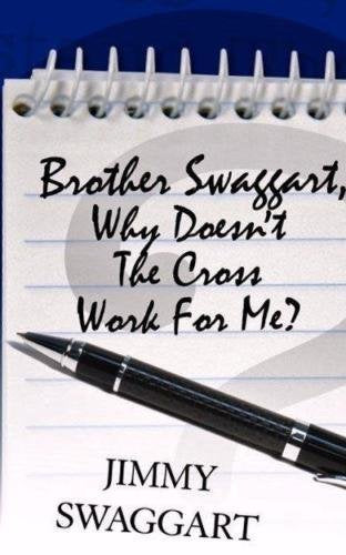 Brother Swaggart, Why Doesn't the Cross Work for Me? by Jimmy Swaggart (2014-05-04)