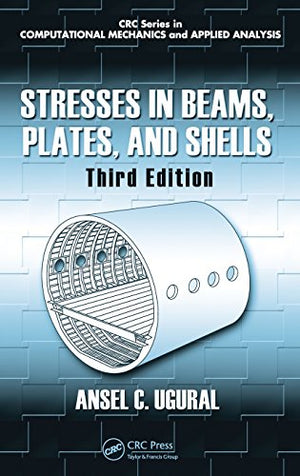 Stresses in Beams, Plates, and Shells, Third Edition