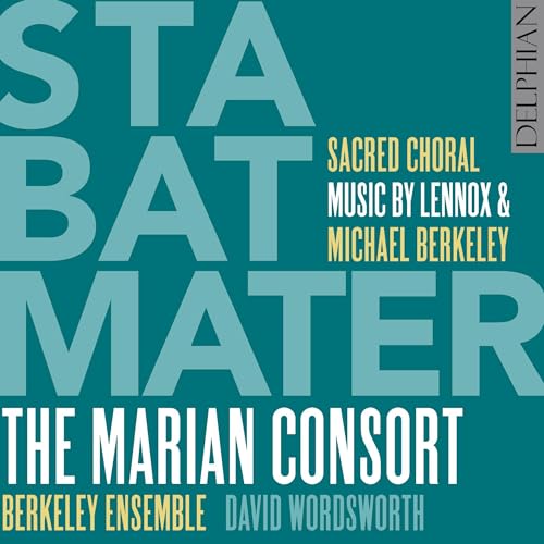 Lennox & Michael Berkeley: Stabat Mater - Sacred Choral Music