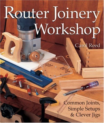 ROUTER JOINERY WORKSHOP Common Joints Simple Setups Clever Jigs'.