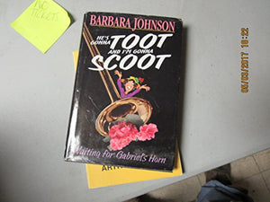 He's Gonna Toot and I'm Gonna Scoot: Waiting for Gabriel's Horn by Barbara Johnson (1999-08-01)