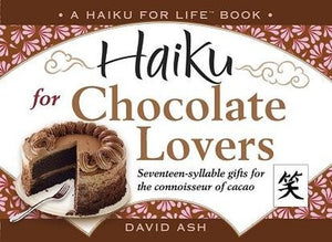 Haiku for Chocolate Lovers (Haiku for Life) by David Ash (2007-08-02)