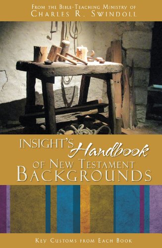 Insight's Handbook of New Testament Backgrounds: Key Customs from Each Book by the Bible-Teaching Ministry of Charles R. Swindoll Insight for Living (2012-01-01)