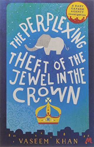 The Perplexing Theft of the Jewel in the Crown by Vaseem Khan