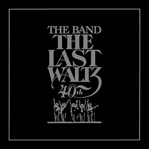 The Last Waltz (40th Anniversary Edition)