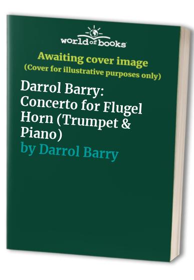 Darrol Barry: Concerto for Flugel Horn (Trumpet & Piano)