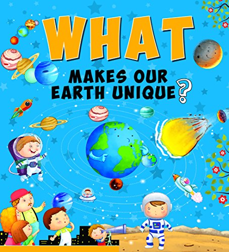 SQUARE BOOK: WHAT MAKES OUR EARTH UNIQUE, N.A.