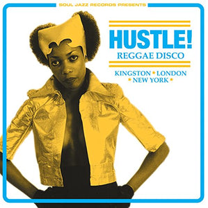 Soul Jazz Records Presents - HUSTLE! Reggae Disco - Kingston London New York 