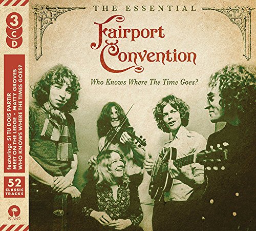 Who Knows Where The Time Goes: The Essential Fairport Convention