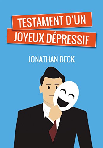 Testament d'un joyeux dépressif (French Edition)
