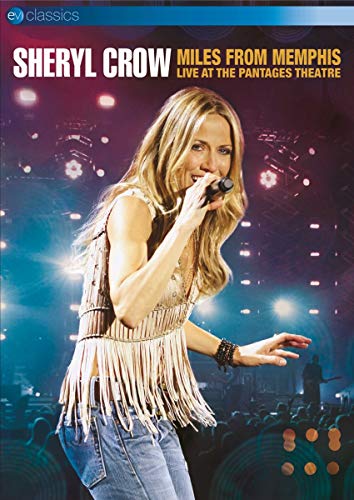 Sheryl Crow: Miles From Memphis - Live At The Pantages Theatre [DVD]