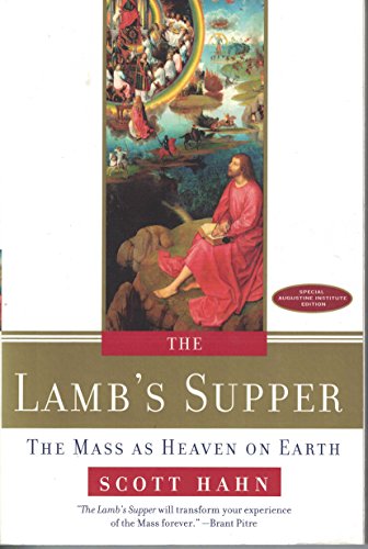 The Lamb's Supper: The Mass as Heaven on Earth (Special Augustine Institute Edition)