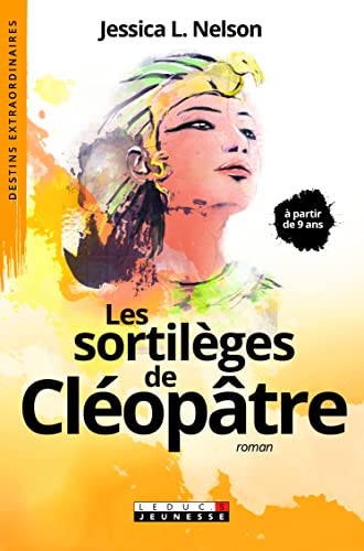 Les sortilèges de Cléopatre: à partir de 9 ans