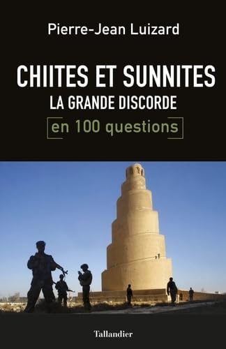 Chiites et sunnites en 100 questions: La grande discorde