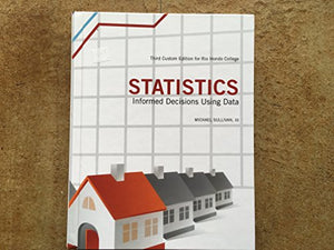 Statistics Informed Decisions Using Data: Third Custom Edition for Rio Hondo College 