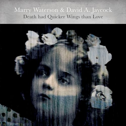 Waterson, Marry - Death Had Quicker Wings Than Love