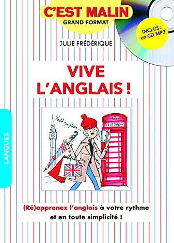 Vive l'anglais ! C'est malin: (Ré)aprennez l'anglais à votre rythme et en toute simplicité !