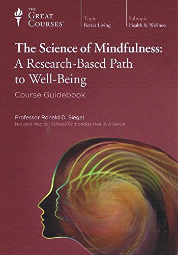 The Science of Mindfulness: A Research-Based Path to Well-Being (Course Guidebook)