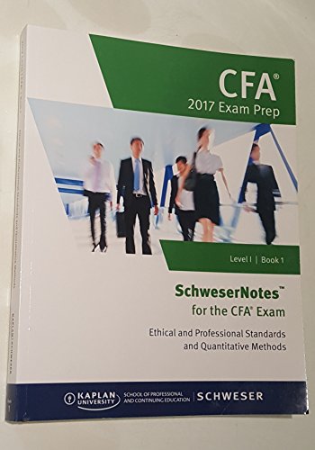 CFA 2017 Exam Prep: Level 1 / Book 1; Ethical and Professional Standards & Quant
