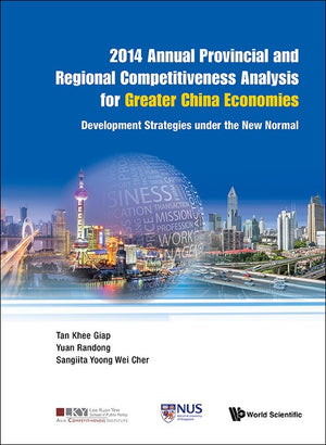 2014 ANNUAL PROVINCIAL AND REGIONAL COMPETITIVENESS ANALYSIS FOR GREATER CHINA ECONOMIES: DEVELOPMENT STRATEGIES UNDER THE NEW NORMAL