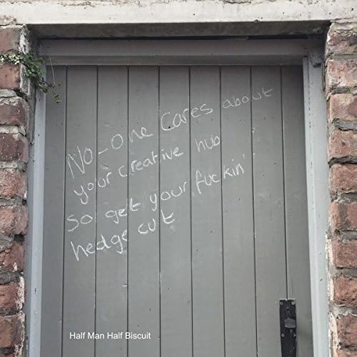 Half Man Half Biscuit - No-one Cares About Your Creative Hub So Get Your F****n' Hedge Cut