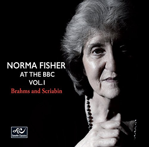 Norma Fisher At The BBC Vol. 1: Brahms and Scriabin