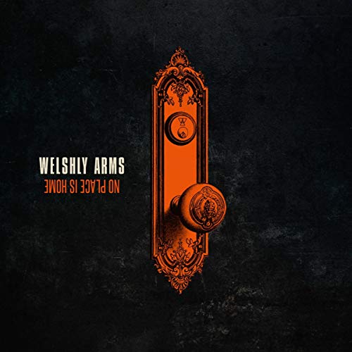 Welshly Arms - No Place Is Home