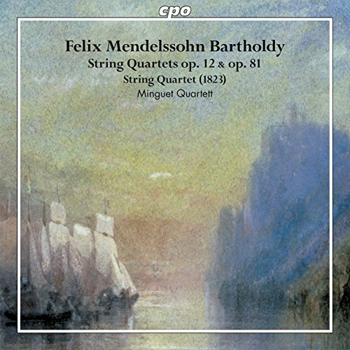Felix Mendelssohn Bartholdy: String Quartets Op. 12 & Op. 81, String Quartet (1823)