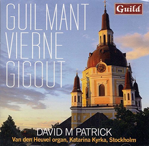 Alexandre Guilmant: Guilmant, Vierne, Gigout