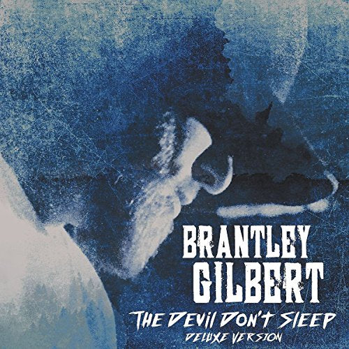 Brantley Gilbert - The Devil Don't Sleep (Deluxe Version)